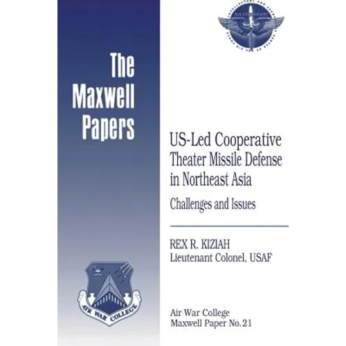 US-Led Cooperative Theater Missile Defense in Northeast Asia: Challenges and Issues: Maxwell Paper No. 21