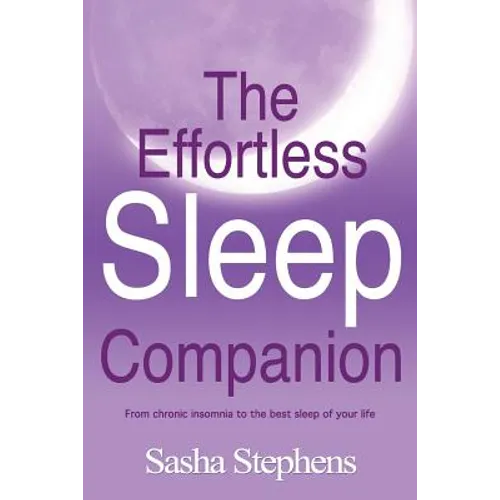 The Effortless Sleep Companion: From chronic insomnia to the best sleep of your life