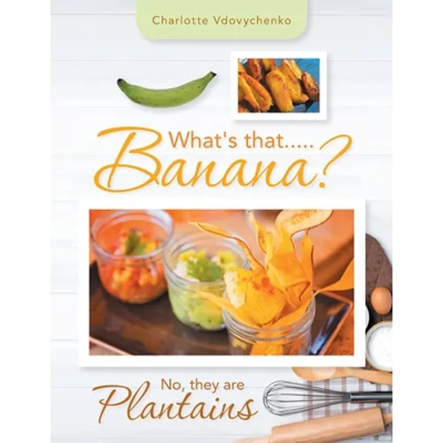 What's That.....Banana?: No, They Are Plantains