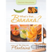 What's That.....Banana?: No, They Are Plantains