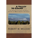 A Valley So Grand . . .: The Pioneer Citizens and Early History of Mesa County, Colorado.