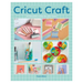 Cricut Craft: 25 Beautiful Makes for Your Home