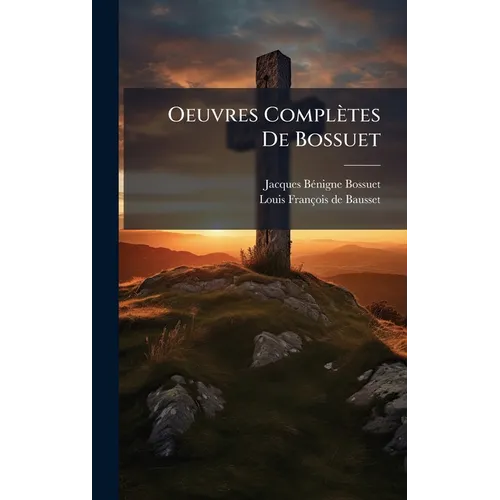 Oeuvres Complètes De Bossuet