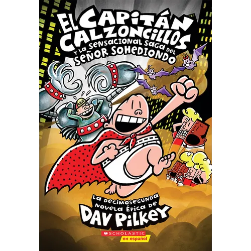 El Capitán Calzoncillos Y La Sensacional Saga del Señor Sohediondo (Captain Underpants #12): Volume 12