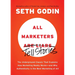 All Marketers Are Liars: The Underground Classic That Explains How Marketing Really Works--And Why Authenticity Is the Best Marketing of All