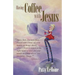 Having Coffee With Jesus