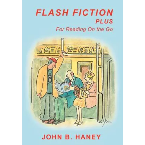 Flash Fiction Plus: For Reading on the Go