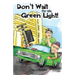 Don't Wait for the Green Light