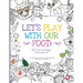 Let's Play with Our Food: My Fruit and Veggie Coloring Book