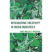 Researching Creativity in Media Industries