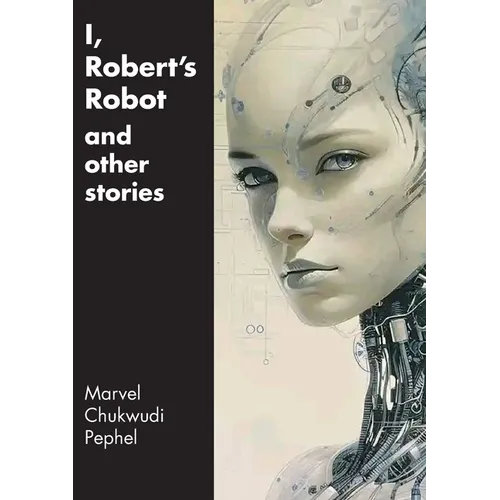 I, Robert's Robot and Other Stories