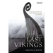 The Last Vikings: The Epic Story of the Great Norse Voyagers