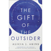 The Gift of the Outsider: What Living in the Margins Teaches Us about Faith