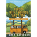 Europe with Two Kids and a Van: Travel Memoir and Guide