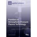 Frontiers in Atmospheric Pressure Plasma Technology