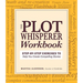 Plot Whisperer Workbook: Step-By-Step Exercises to Help You Create Compelling Stories