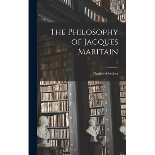 The Philosophy of Jacques Maritain; 0