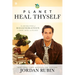 Planet Heal Thyself: The Revolution of Regeneration in Body, Mind, and Planet