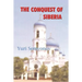 The Conquest of Siberia: An Epic of Human Passions