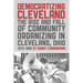 Democratizing Cleveland: The Rise and Fall of Community Organizing in Cleveland, Ohio