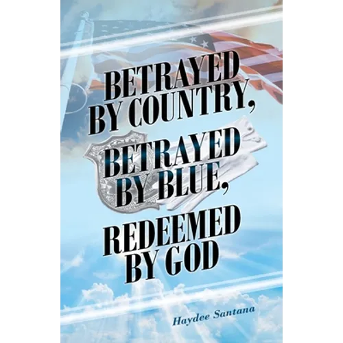 Betrayed by Country, Betrayed by Blue, Redeemed by God