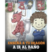 Enseña a Tu Dragón a Ir al Baño: Cómo Enseñar a Ir al Baño a Tu Dragón Que Tiene Miedo a Hacer Popó. Una Linda Historia Para Niños Para Hacer que el E