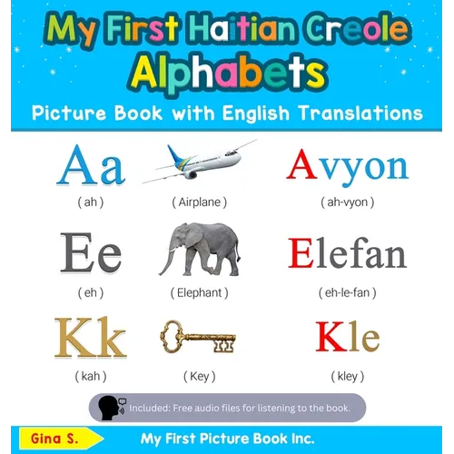My First Haitian Creole Alphabets Picture Book with English Translations: Bilingual Early Learning & Easy Teaching Haitian Creole Books for Kids