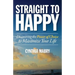 Straight to Happy: Discovering the Power of Choice to Maximize Your Life