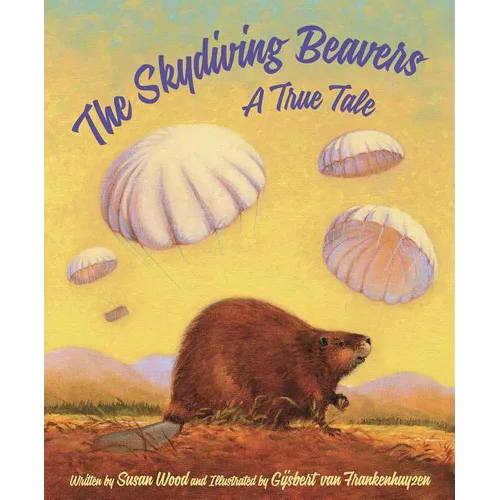 The Skydiving Beavers: A True Tale: A True Tale