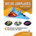 DIY Rc Airplanes from Scratch: The Brooklyn Aerodrome Bible for Hacking the Skies