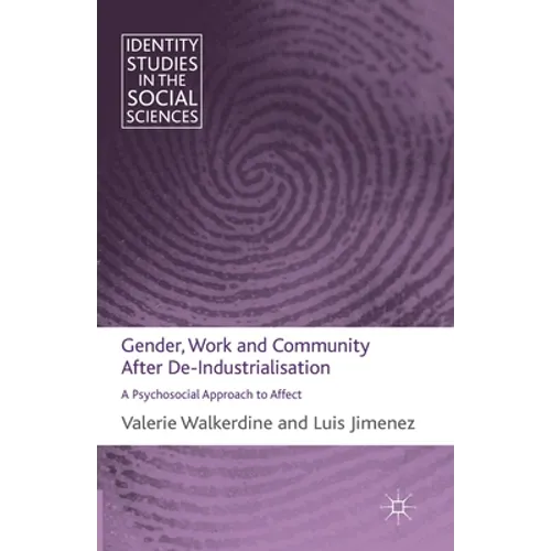 Gender, Work and Community After De-Industrialisation: A Psychosocial Approach to Affect