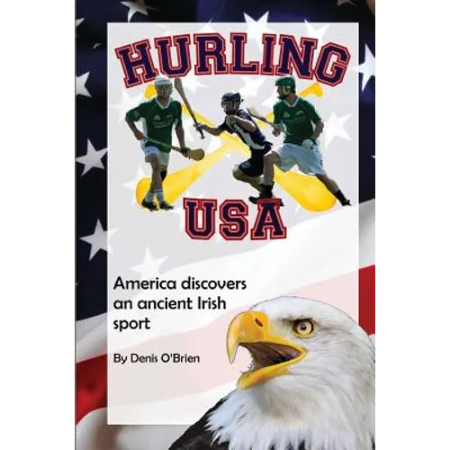 Hurling USA: America Discovers an Ancient Irish Sport
