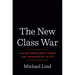 The New Class War: Saving Democracy from the Managerial Elite