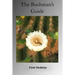 The Bushman's Guide to Field Medicine: Using Medicinal Plants for First Aid