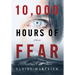 10,000 Hours of Fear: A Memoir