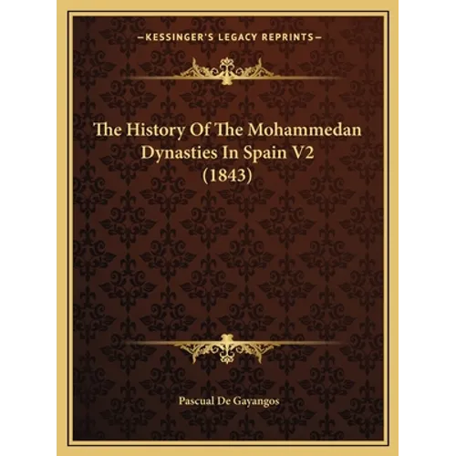 The History Of The Mohammedan Dynasties In Spain V2 (1843)