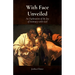 With Face Unveiled: An Exploration of the Joy of Intimacy with God