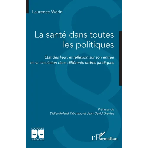La santé dans toutes les politiques: État des lieux et réflexion sur son entrée et sa circulation dans différents ordres juridiques