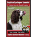 English Springer Spaniel Training Book for Dogs & Puppies By BoneUP DOG Training: Are You Ready to Bone Up? Easy Training * Fast Results, English Spri