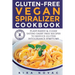 Gluten-Free Vegan Spiralizer Cookbook: Plant-Based & Clean Eating Dairy Free Recipes to Reduce Gluten Intolerance Symptoms