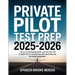 Private Pilot Test Prep 2025-2026: The All-in-One Ground School and Test Prep for Student Pilots, Featuring Realistic Questions and Key Flight Maneuve