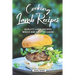 Cooking Lamb Recipes: Quality Lamb Recipes Which Are Easy to Learn