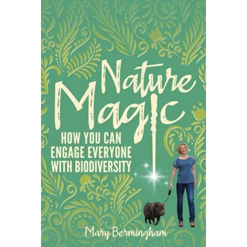 Nature Magic: How You Can Engage Everyone With Biodiversity