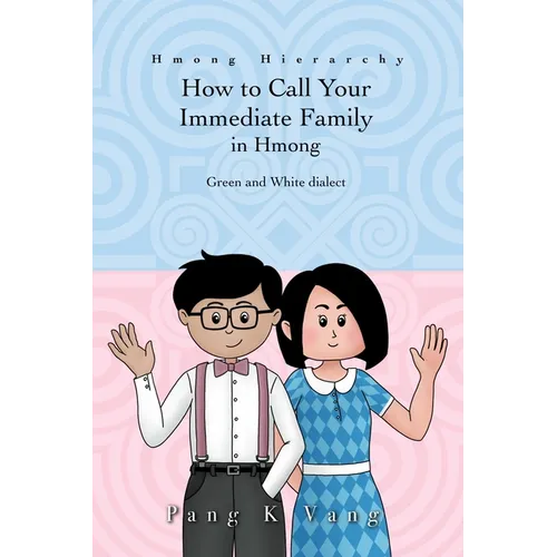 How to Call Your Immediate Family in Hmong: Hmong Hierarchy