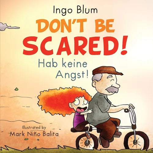 Don't be scared! - Hab keine Angst!: Bilingual Children's Picture Book English-German with Pics to Color - Paperback