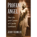 Profane Angel: The Life and Career of Carole Lombard