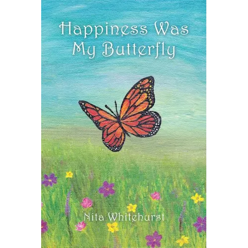 Happiness Was My Butterfly