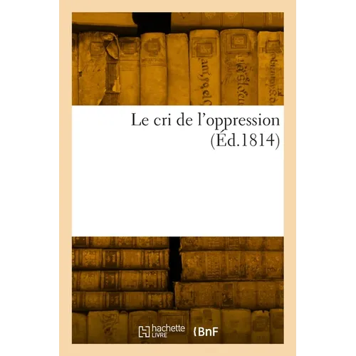 Le cri de l'oppression, appelant d'un jugement surpris contre J.-B. Selves: et contre le vieillard Amable Duchesne, par deux avoués nommés Lemit et No