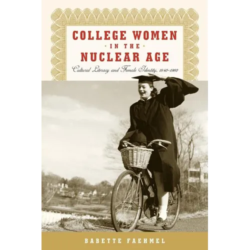 College Women In The Nuclear Age: Cultural Literacy and Female Identity, 1940-1960