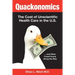 Quackonomics!: The Cost of Unscientific Health Care in the U.S. ...and Other Fraud Found Along the Way